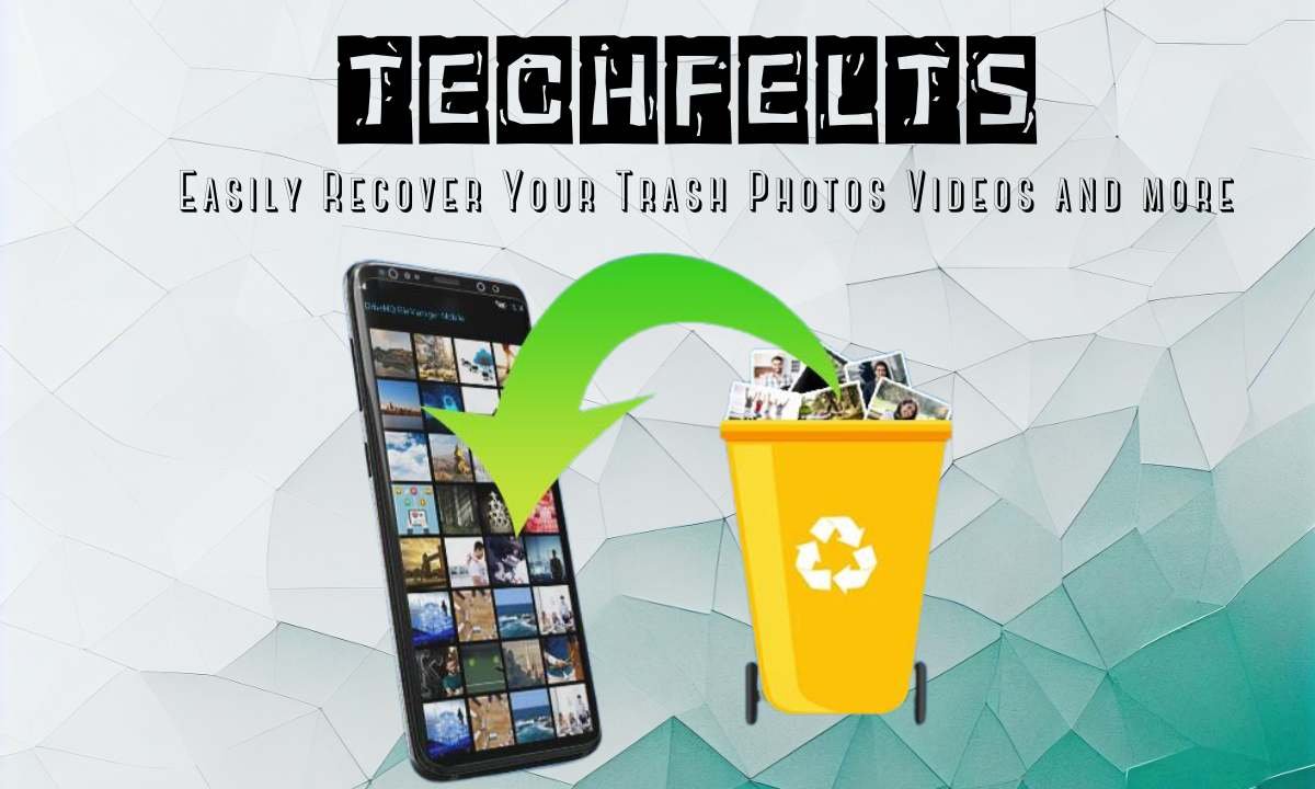 Techfelts: Unlocking Photo, Video Recovery App 2024