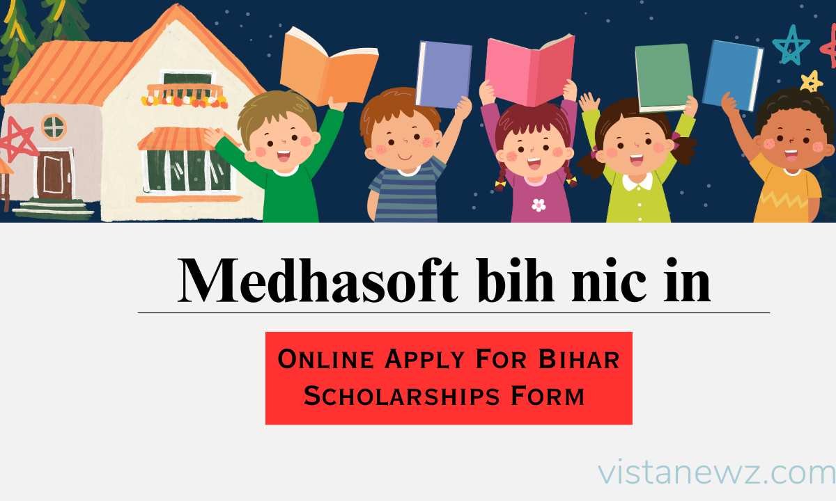 Medhasoft bih nic in: Online Apply For Bihar Scholarships 2024