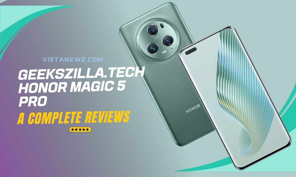 Geekszilla.tech Honor Magic 5 Pro: A Complete Reviews About Honor Phones